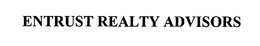 ENTRUST REALTY ADVISORS trademark