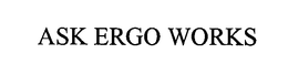 ASK ERGO WORKS trademark