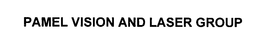 PAMEL VISION AND LASER GROUP trademark