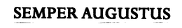 SEMPER AUGUSTUS trademark