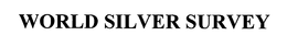 WORLD SILVER SURVEY trademark