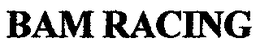BAM RACING trademark