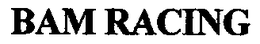 BAM RACING trademark