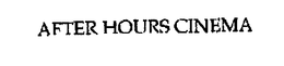 AFTER HOURS CINEMA trademark