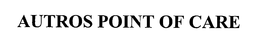 AUTROS POINT OF CARE trademark