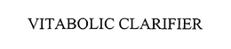 VITABOLIC CLARIFIER trademark
