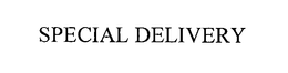 SPECIAL DELIVERY trademark