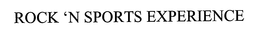 ROCK 'N SPORTS EXPERIENCE trademark