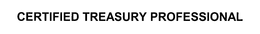 CERTIFIED TREASURY PROFESSIONAL trademark