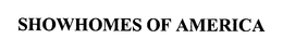 SHOWHOMES OF AMERICA trademark