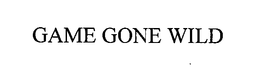 GAME GONE WILD trademark