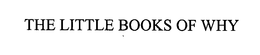 THE LITTLE BOOKS OF WHY trademark