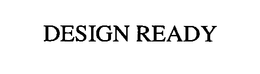 DESIGN READY trademark