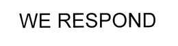WE RESPOND trademark