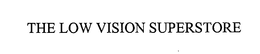 THE LOW VISION SUPERSTORE trademark