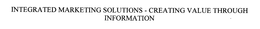 INTEGRATED MARKETING SOLUTIONS - CREATING VALUE THROUGH INFORMATION trademark