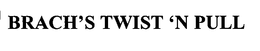 BRACH'S TWIST 'N PULL trademark