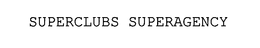 SUPERCLUBS SUPERAGENCY trademark