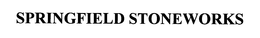 SPRINGFIELD STONEWORKS trademark