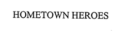 HOMETOWN HEROES trademark