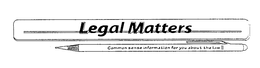 LEGAL MATTERS COMMON SENSE INFORMATION FOR YOU ABOUT THE LAW trademark
