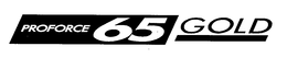 PROFORCE 65 GOLD trademark