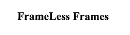FRAMELESS FRAMES trademark
