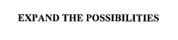 EXPAND THE POSSIBILITIES trademark