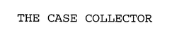 THE CASE COLLECTOR trademark