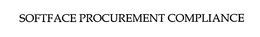 SOFTFACE PROCUREMENT COMPLIANCE trademark