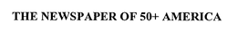 THE NEWSPAPER OF 50+ AMERICA trademark