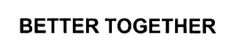 BETTER TOGETHER trademark
