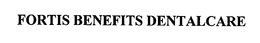 FORTIS BENEFITS DENTALCARE trademark