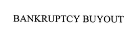 BANKRUPTCY BUYOUT trademark