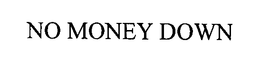 NO MONEY DOWN trademark