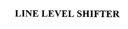 LINE LEVEL SHIFTER trademark