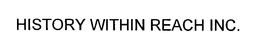 HISTORY WITHIN REACH INC. trademark