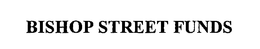 BISHOP STREET FUNDS trademark