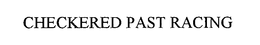 CHECKERED PAST RACING trademark