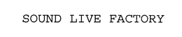 SOUND LIVE FACTORY trademark