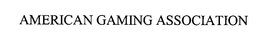 AMERICAN GAMING ASSOCIATION trademark