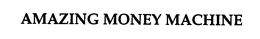 AMAZING MONEY MACHINE trademark