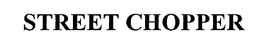STREET CHOPPER trademark