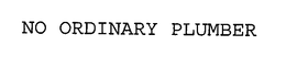 NO ORDINARY PLUMBER trademark