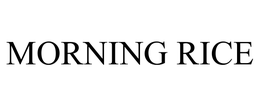 MORNING RICE trademark