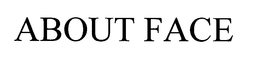 ABOUT FACE trademark