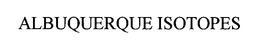 ALBUQUERQUE ISOTOPES trademark