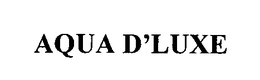 AQUA D'LUXE trademark