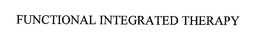 FUNCTIONAL INTEGRATED THERAPY trademark