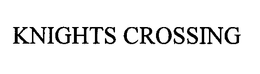 KNIGHTS CROSSING trademark